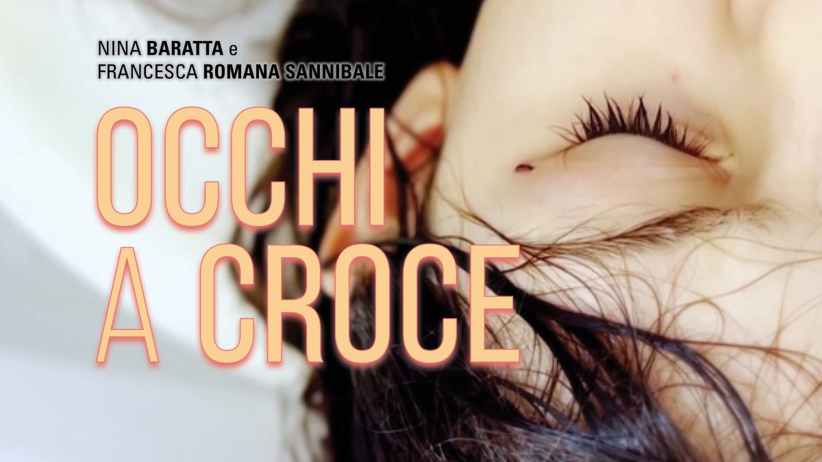 Occhi a Croce, corto doc di Nina Baratta e Francesca Romana Sannibale