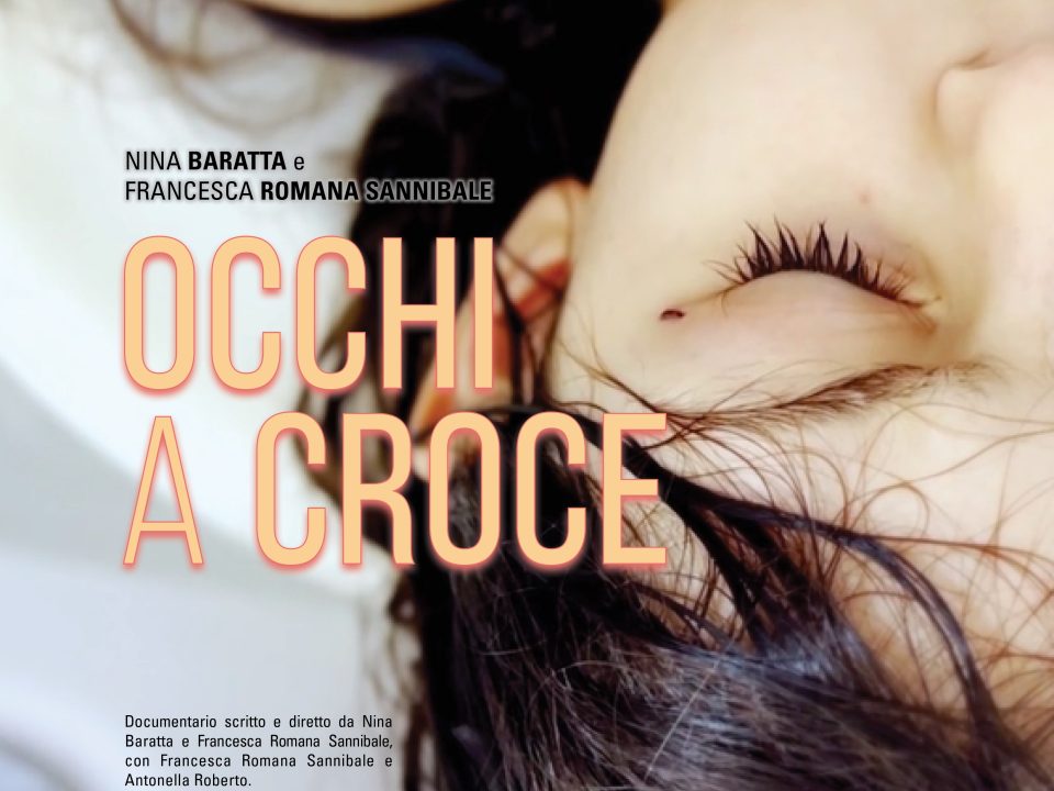 Occhi a Croce, corto doc di Nina Baratta e Francesca Romana Sannibale